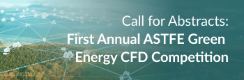 First Annual ASTFE Green Energy CFD Competition